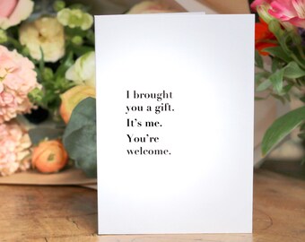 I Brought You A Gift It’s Me Mother’s Day Card