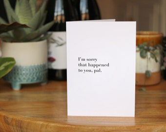 I’m Sorry That Happened To You Cheer Up Get Well Soon Bad Times Friend Card