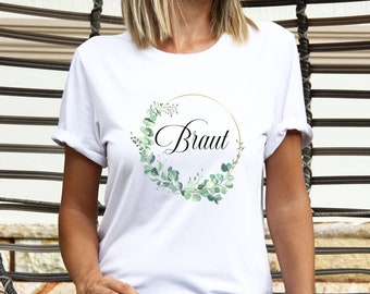 JGA Braut T-Shirt /Junggesellenabschied T-Shirt Eukalyptuskranz/ Braut JGA Party Shirt/ Shirt Bride / JGA Shirt/ Braut Hochzeit Shirt/