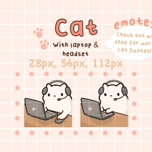 May include: A white cat wearing a headset and sitting at a desk with a laptop. The cat is looking at the laptop screen. The text "Cat emotes" is at the top of the image. The text "Check out my shop for more cat Emotes!" is in a speech bubble. The text "With laptop & headset" is below the cat. The text "28px, 56px, 112px" is below the text "With laptop & headset".