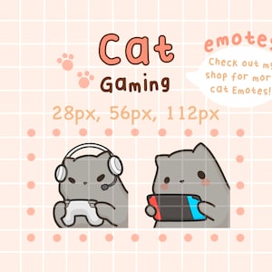 May include: Two cartoon cats playing video games. One cat is wearing headphones and holding a controller. The other cat is holding a handheld gaming console. The text "Cat Gaming" is at the top of the image. The text "28px, 56px, 112px" is below the cats. The text "emotes" is in a speech bubble above the cats. The text "Check out my shop for more cat Emotes!" is inside the speech bubble.