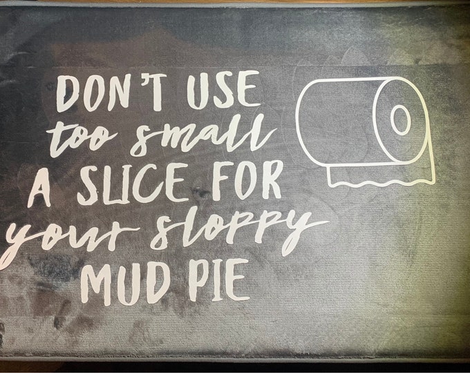 Featured listing image: I think you should leave  quote “mud pie “ quote on a memory foam bath mat.