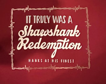 It truly was a Shawshank redemption***Last man on earth***