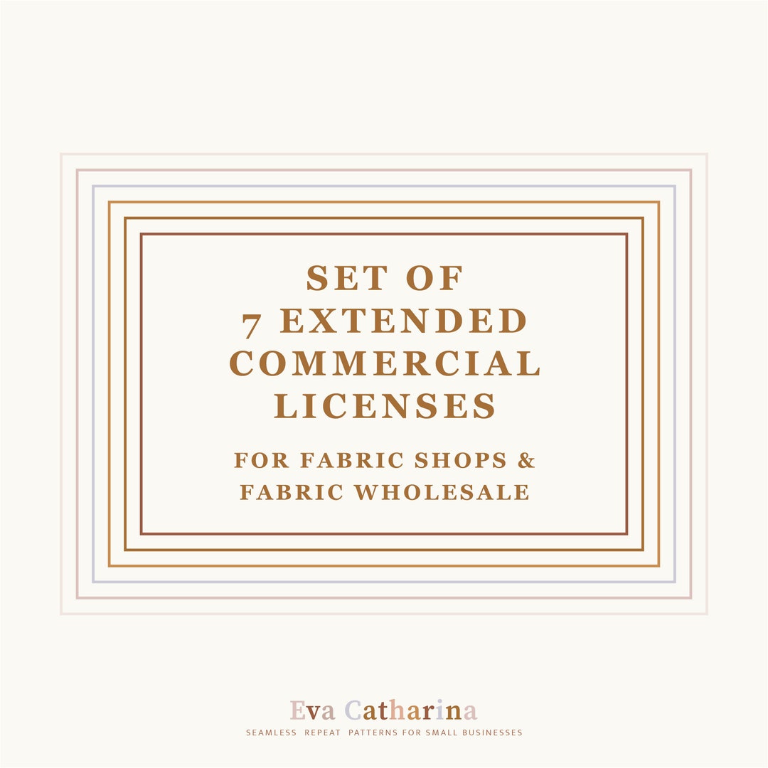 Set of 7 Extended Commercial Licenses for Fabric Shops Etsy