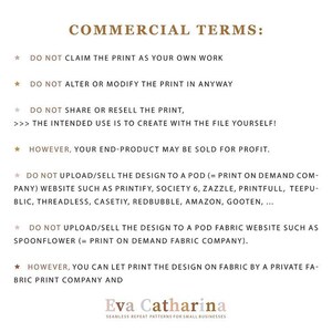 May include: Text on a white background with the words "COMMERCIAL TERMS:" in a brown font. The text details the terms of use for a design, including restrictions on altering, reselling, and uploading to print-on-demand services. The designer's name, Eva Catharina, is at the bottom.