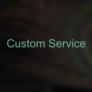May include: The words "Custom Service" are displayed in a light green font against a dark, blurred background. The text is centered and appears to be a digital graphic.