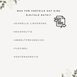 May include: A white background with a floral border. The text "WAS F&Uuml;R VORTEILE HAT EINE DIGITALE DATEI?" is displayed in black. A list of advantages of digital files is shown below the text: "SCHNELLE LIEFERUNG", "NACHHALTIG", "UMWELTFREUNDLICH", "FLEXIBEL", "KOSTENG&Uuml;NSTIG". A black and white icon of a PDF file with an arrow pointing to the right is displayed on the right side of the image.