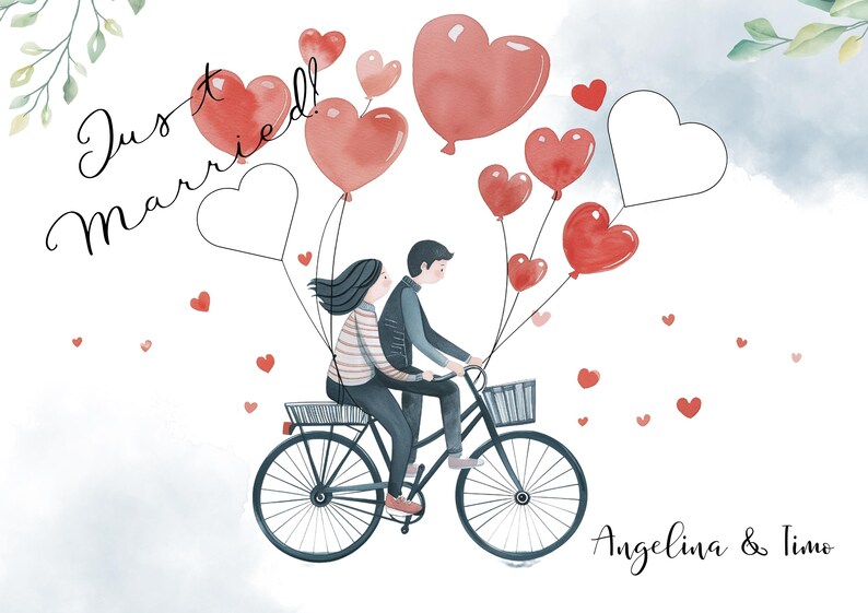 May include: A watercolor illustration of a couple riding a bicycle with red heart balloons. The text "Just Married!" is written in black cursive. The couple is riding through a cloudy sky with a few small red hearts scattered around them. The text "Angelina & Timo" is written in black cursive at the bottom of the image.