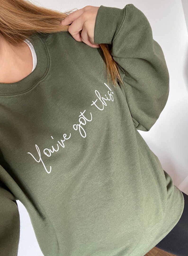 You Got This Sweatshirt Woman\u2019s Sweatshirt Positive Slogan Sweater Jumper Sweater Gift Love