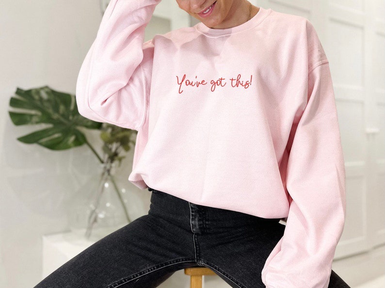 You Got This Sweatshirt Woman\u2019s Sweatshirt Positive Slogan Sweater Jumper Sweater Gift Love