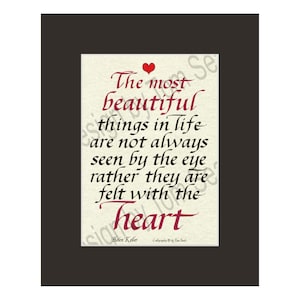 Helen Keller quote, &quot;The most beautiful things in life are not always seen by the eye...&quot; calligraphy print by Tom Seale