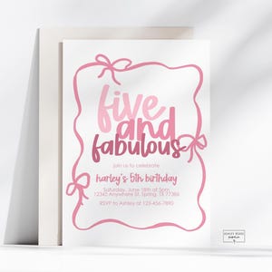 May include: A white birthday invitation card with pink text and a pink ribbon design. The card announces Harley's 5th birthday, with date, time, location, and RSVP details. The text reads "five and fabulous".