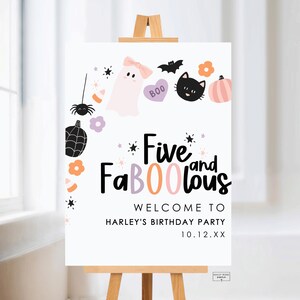 May include: A white sign on a wooden easel with Halloween-themed graphics and text. The sign reads "Five and Fabulous" and "Welcome to Harley's Birthday Party." The design includes a ghost, cat, bat, and pumpkin.