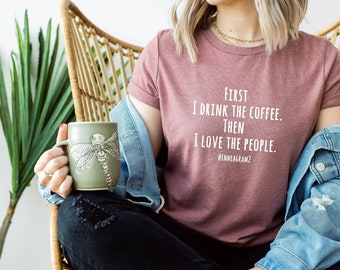 Enneagram Type 2 T-shirt. Enneagram Gift. First I Drink The Coffee.  Then I Love the People. Enneagram Funny Tshirt.