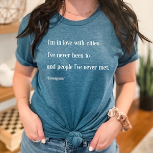 Enneagram Type 7 T-shirt. I'm In Love With Cities I've Never Been To and People I've Never Met. Enneagram Graphic T-shirt Enneagram Gift