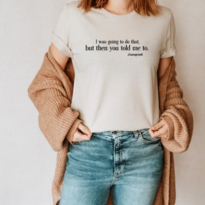 Enneagram Type 8 T-shirt. I Was Going To Do That, But Then You Told Me To. Enneagram Funny T-shirt Enneagram Gift