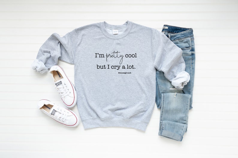 Enneagram Type 4 Sweatshirt Crewneck or Hoodie. I'm Pretty Cool But I Cry A Lot. Enneagram Gift. Funny Enneagram image 3