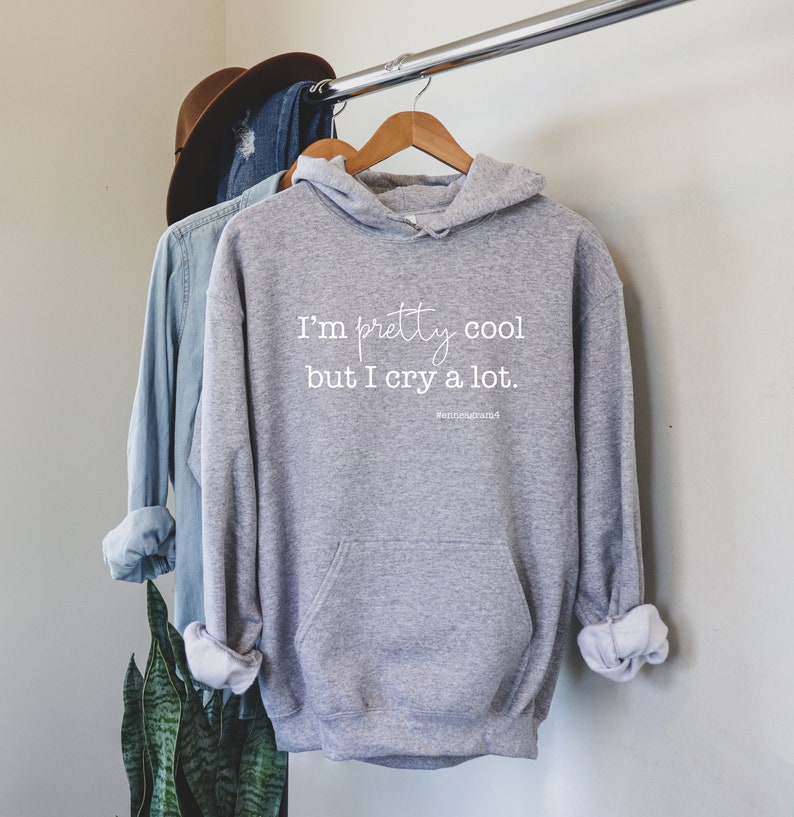 Enneagram Type 4 Sweatshirt Crewneck or Hoodie. I'm Pretty Cool But I Cry A Lot. Enneagram Gift. Funny Enneagram image 1