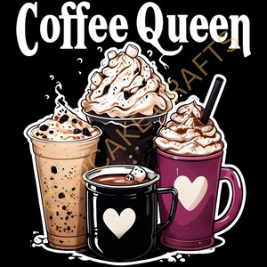 May include: Coffee Queen graphic with three different coffee drinks: a chocolate mocha with whipped cream and marshmallows, a caramel iced coffee with whipped cream and chocolate sprinkles, and a hot chocolate with whipped cream and a heart design.