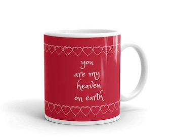 you are my heaven on earth Mug