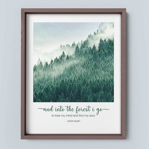 Into the Forest I go to lose my mind and find my soul, John Muir, Nature Quotes, Forest Wall Art, Housewarming Gift, Gift for Hiker