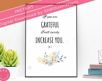 May include: A printable quote with a floral design. The quote reads "If you are GRATEFUL I will surely INCREASE YOU. 14:7"