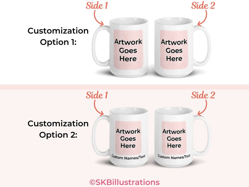 May include: Two white ceramic mugs with a pink watercolor design. The text "Artwork Goes Here" is printed on both mugs. The mugs are shown with two different customization options. The first option shows the text printed on the front of the mug. The second option shows the text printed on the front of the mug with the additional text "Custom Names/Text" printed below.