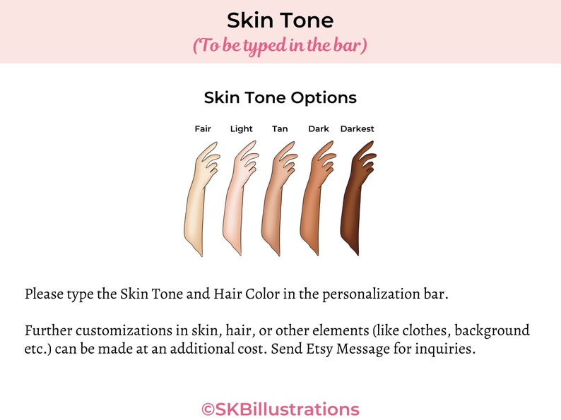 May include: Five different skin tones are shown as arms, labeled from left to right: Fair, Light, Tan, Dark, Darkest.  This image is for selecting a skin tone for a custom illustration.