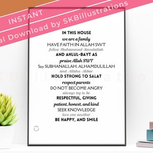 May include: A printable wall art design with black text on a white background. The text reads "In this house we are a family. Have faith in Allah SWT follow Muhammad Rasulallah and Ahlul-Bayt as praise Allah SWT Say Subhanallah, Alhamdulillah and Allahu Akbar Hold strong to Salat respect parents Do not become angry always try to be respectful, giving patient, honest, and kind Seek knowledge love one another Be happy, and smile."