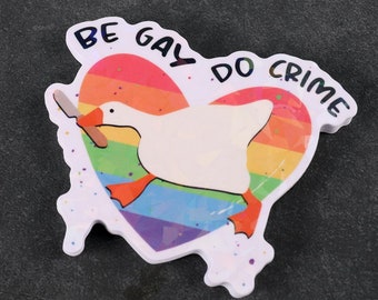 LGBT Pride Goose Sticker: Be Gay Do Crime - Holographic Vinyl Decal
