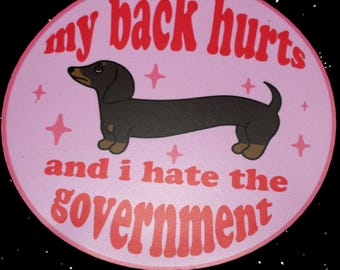 Funny Dachshund Magnet | My Back Hurts, Anti-Government Car Decal
