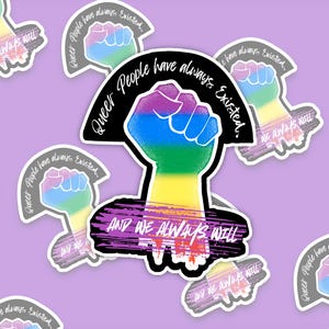 Queer People have always existed, and always will, Broken Glass Style Holographic 3 inch sticker, rainbow colored power fist mockup, On  in the center.  faded versions is also running diagonally in the background
