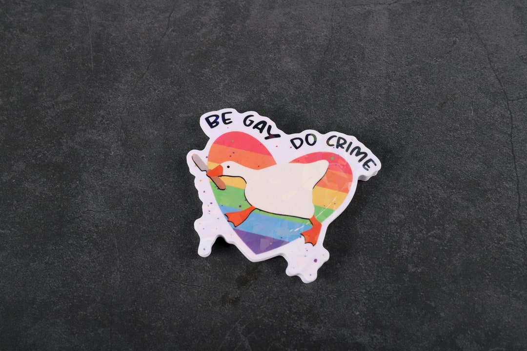 LGBT Pride Goose Sticker: Be Gay Do Crime - Holographic Vinyl Decal - Etsy