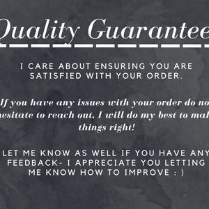Quality Guarantee! I care About ensuring you are satisfied with your order. -If you have any issues with your order do not hesitate to reach out. I will do my best to make things right! -Let me know as well if you have any feedback- I appreciate you letting me know how to improve : )