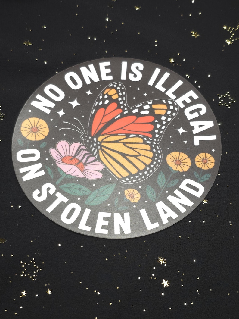 Waterproof, No one is Illegal on stolen land abolish ice magnet with a butterfly.