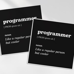 May include: Two black square stickers with white text. The text on the stickers reads "programmer" with a pronunciation guide, followed by "noun" and the definition "Like a regular person but cooler."