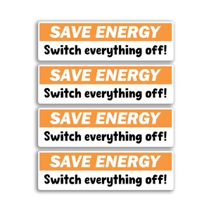 May include: Four orange and white rectangular signs with the text "SAVE ENERGY" and "Switch everything off!" repeated on each sign.
