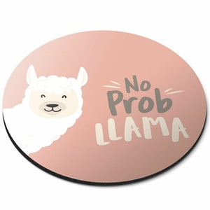 1 x No Prob Llama Round Mouse Mat - Animal Alpaca Funny Desk Accessories Birthday Computer Office Work Home Mousepad Pad PC IT Gift #16750