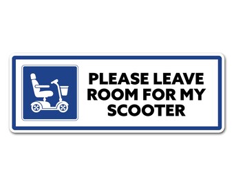 May include: Blue and white sign with a white silhouette of a mobility scooter and the text "PLEASE LEAVE ROOM FOR MY SCOOTER".