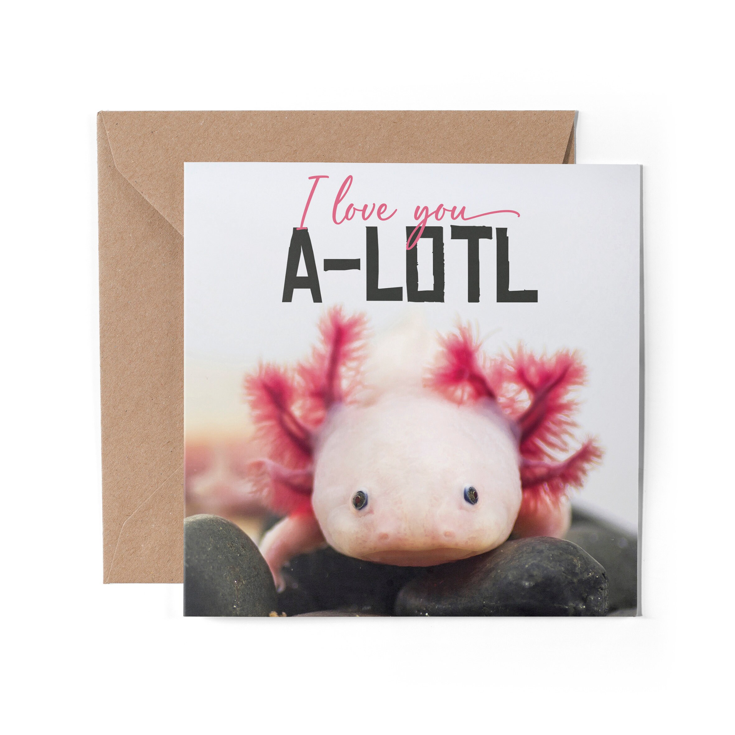 1 X Greeting Card - I Love You A-lotl Axolotl Pun Joke Dragon Fish Animals Happy Birthday Sorry Love Mum Dad Girls Boys Friend #79756 - UK