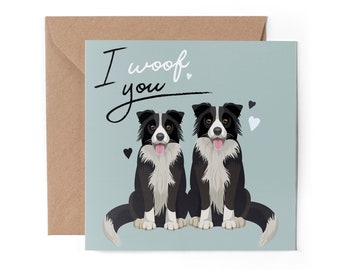 1 x Greeting Card - Border Collie I Woof You Dog Pet Anniversary Valentine's Day Love Partner Birthday Girlfriend Boyfriend Friend #79565