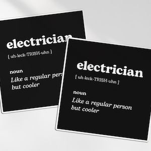 May include: Two square black stickers with white text. The word "electrician" is at the top, followed by a phonetic pronunciation. Below, it reads "noun: Like a regular person but cooler."