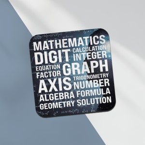 May include: A black and white coaster with a galaxy background and white text that reads "Mathematics, Digit, Calculation, Integer, Equation, Factor, Graph, Trigonometry, Axis, Number, Algebra, Formula, Geometry, Solution".