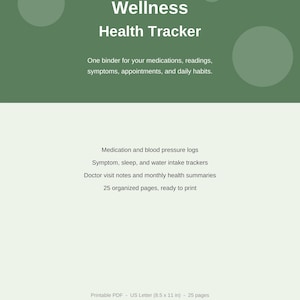 May include: A digital Wellness Health Tracker document with a green header featuring white text. It lists sections for medication, blood pressure, symptom, sleep, and water intake logs, doctor visit notes, and summaries on 25 US Letter pages.