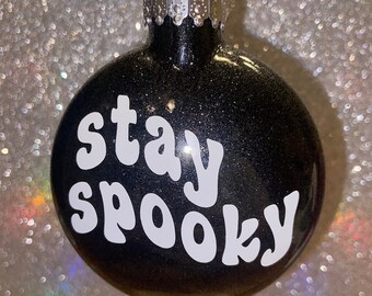 Stay Spooky Ornament - Glitter Ornament - Halloween - Personalized - Halloween Tree - Halloween Decor - Gift for Friend - Retro - Trendy