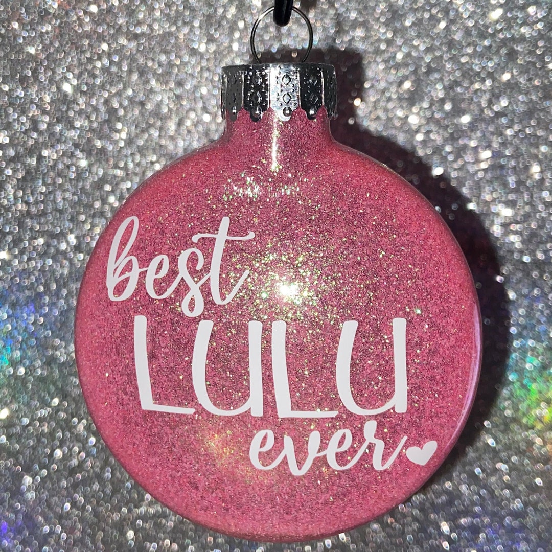 Best Lulu Ever Ornament Glitter Ornament Lulu Gift Etsy