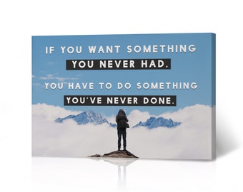 If You Want Something You Never Had You Have to Do Something Canvas Wall Art Print Motivational Entrepreneur Quote Decor Inspirational