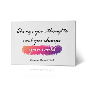 Change your thoughts you change your world Norman Vincent Peale Motivational Quote Saying Wall Art Canvas Print Home Decor Living Room