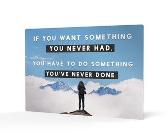 If You Want Something You Never Had You Have to Do Something Lettering Metal Print Motivational Wall Art Success Inspirational Office Decor