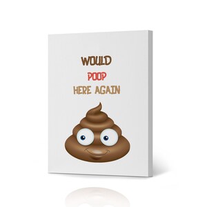 Would Poop Here Again Funny Quote Saying Canvas Print Wall Art Toilet Restroom Sign Washroom Modern Bathroom Wall Decor